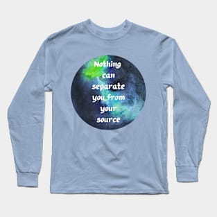 NOTHING CAN SEPARATE YOU FROM YOUR SOURCE Long Sleeve T-Shirt